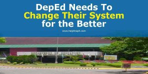DepEd Needs To Change Their System for the Better