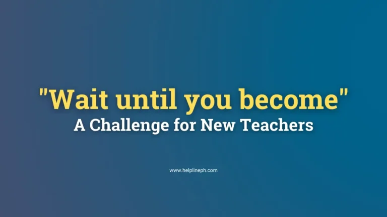 Wait until you become - educational hierarchy quote by supervisors, principals, and teachers from helplineph.com