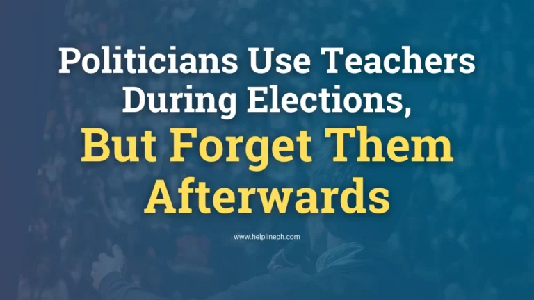 Politicians Use Teachers During Elections - HelplinePH