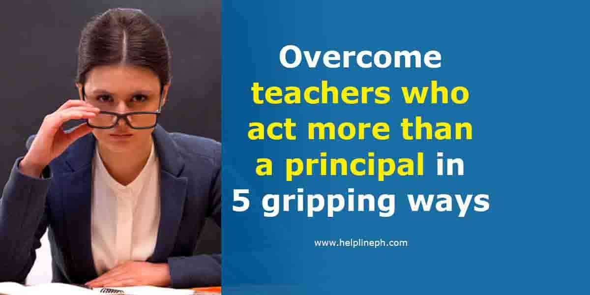 overcome-teachers-who-act-more-than-a-principal-in-5-gripping-ways