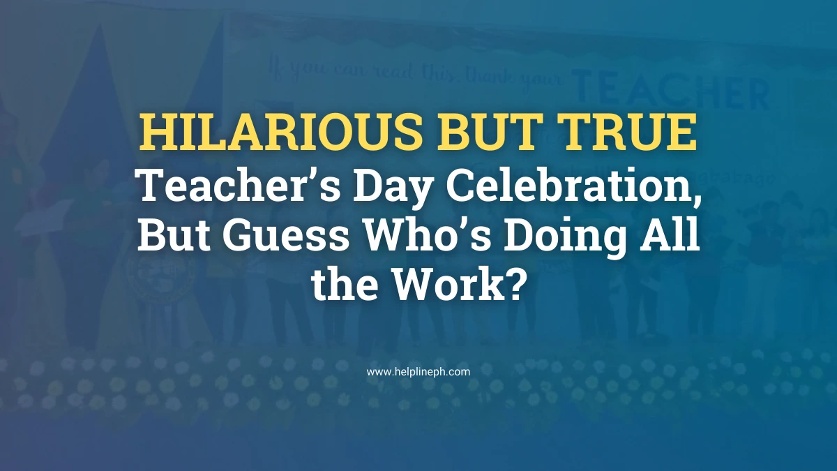 Teachers Day Celebration program where teachers organize their own event – a reality in many schools. Article on helplineph.com.