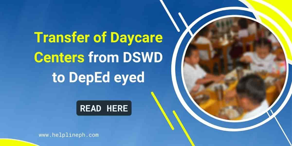 Transfer of Daycare Centers from DSWD to DepEd eyed Helpline PH