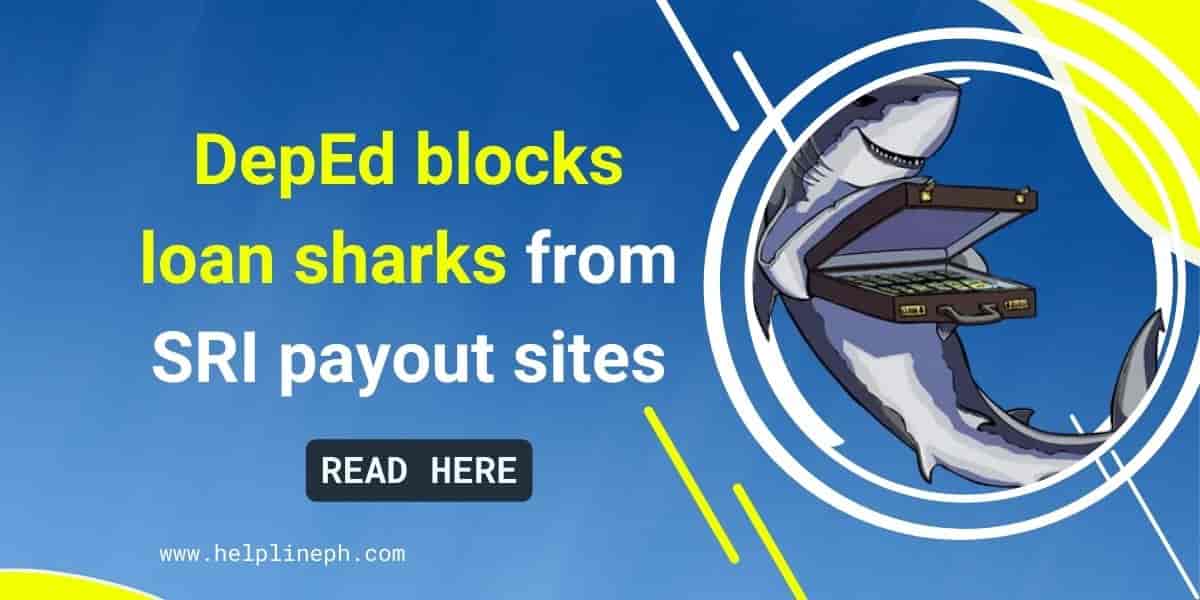 DepEd blocks loan sharks from SRI payout sites Helpline PH