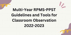 Multi-Year RPMS-PPST Guidelines and Tools for Classroom Observation 2022-2023