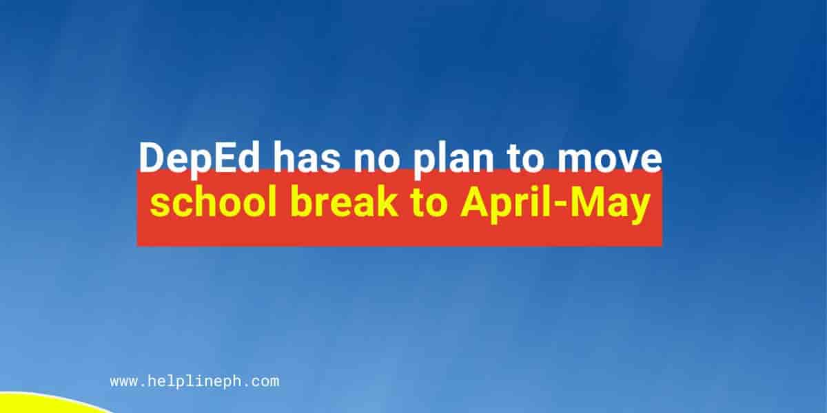 DepEd has no plan to move school break to AprilMay Helpline PH