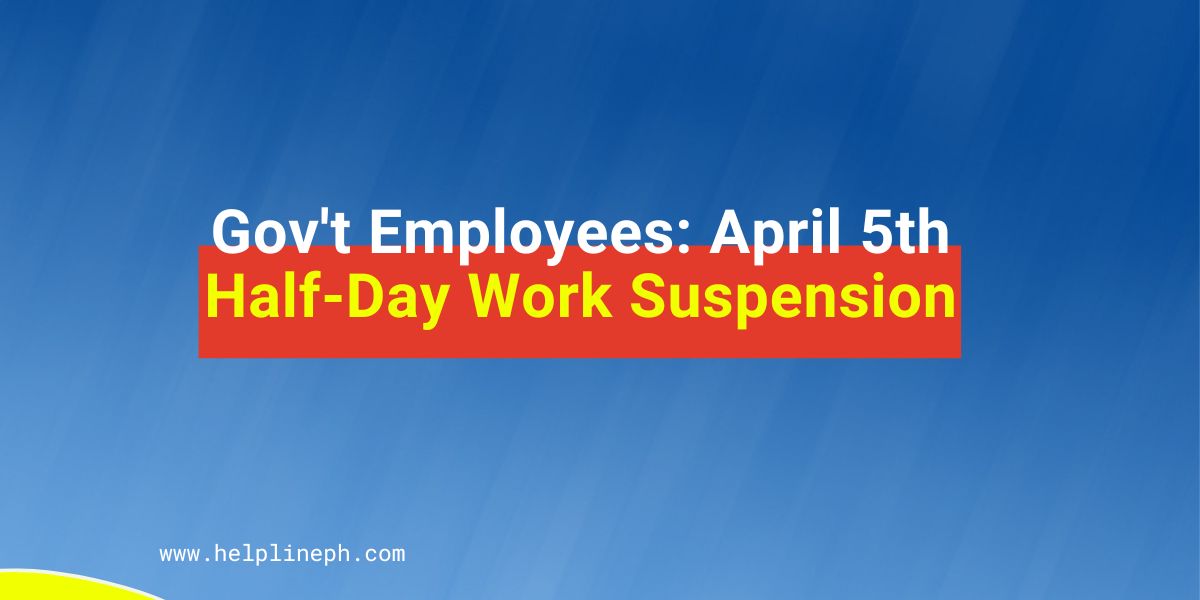 Gov't Employees April 5th HalfDay Work Suspension Helpline PH