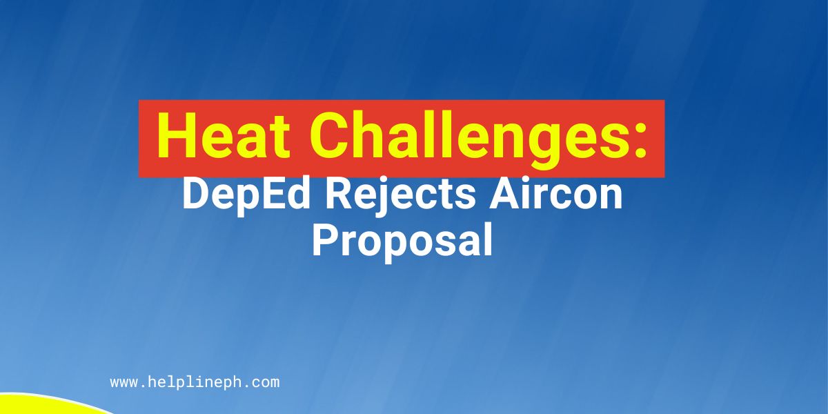 heat-challenges-deped-rejects-aircon-proposal-helpline-ph