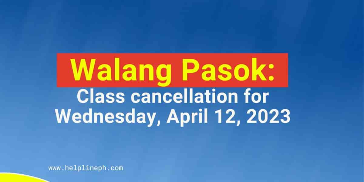 Walang Pasok: Class Cancellation For Wednesday, April 12, 2023 ...