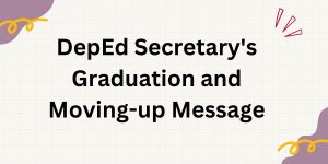 DepEd Secretary's Graduation and Moving-up Message