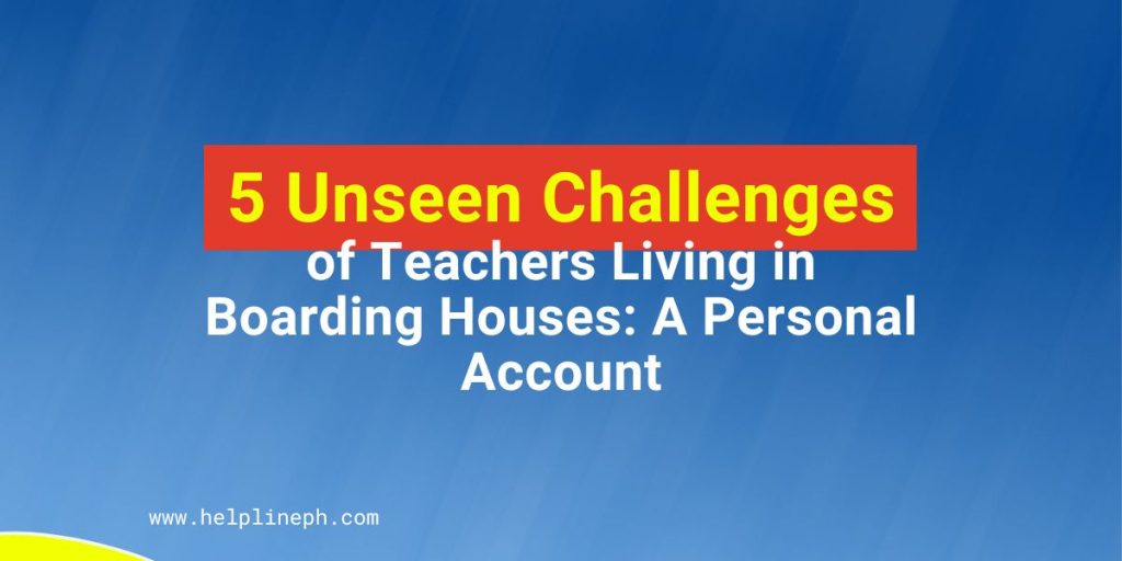 5 Unseen Challenges of Teachers Living in Boarding Houses A Personal