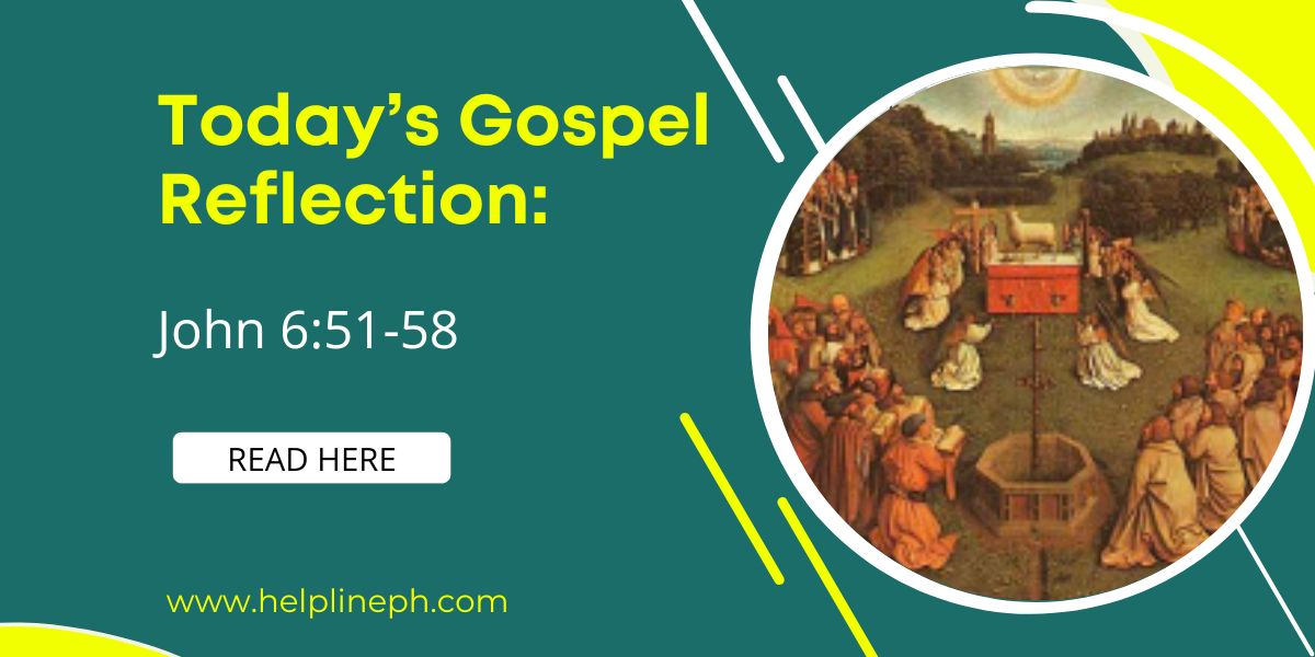 Today’s Gospel Reflection: John 6:51-58 | Helpline PH