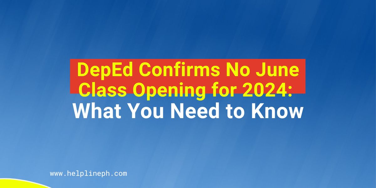DepEd Confirms No June Class Opening for 2024 What You Need to Know
