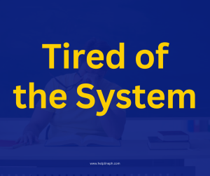 Tired of the System