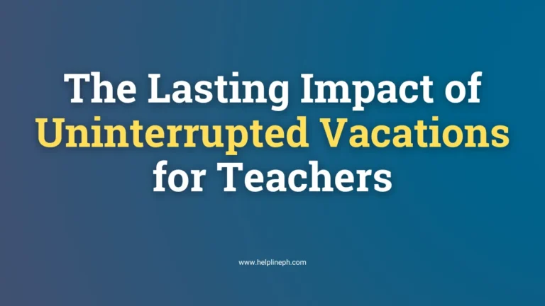 Uninterrupted vacations for teachers - Helpline PH official