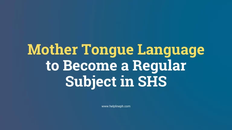 Mother Tongue to Become a Regular Subject in SHS - Helpline PH
