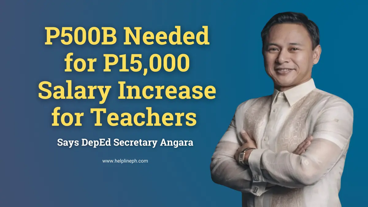 DepEd Secretary Sonny Angara discusses P15,000 salary increase for teachers, P500 billion funding needed - HelplinePH