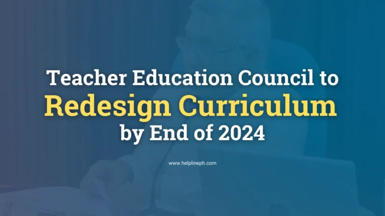 Teacher Education Council to redesign curriculum by 2024 - helplineph.com
