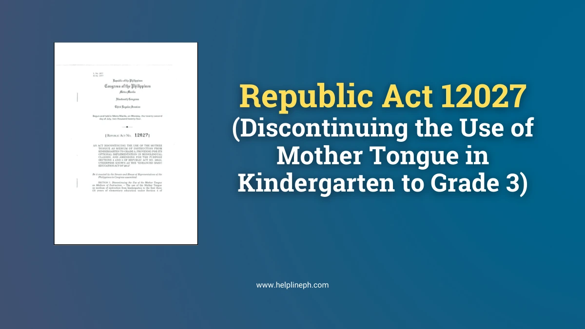 Memorandum of Republic Act 12027, discontinuing mother tongue in Kindergarten to Grade 3 with HelplinePH.com website URL.