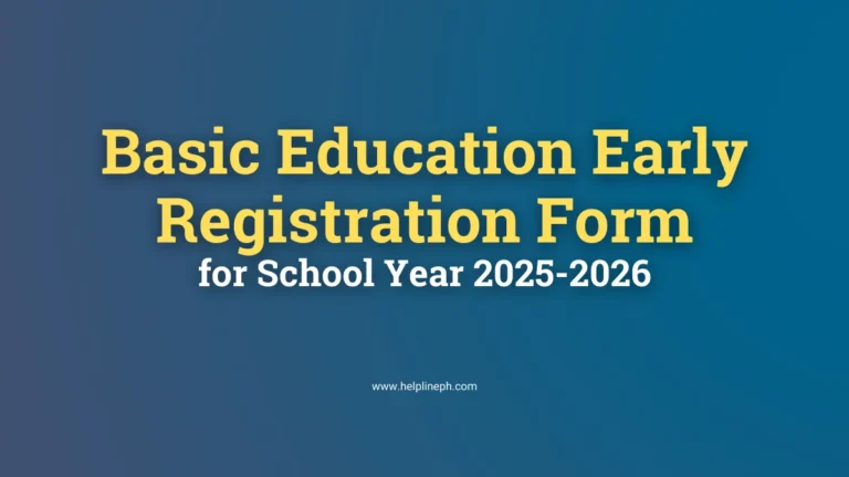 Basic Education Early Registration Form for SY 2025-2026 - Ensure your child’s spot in Kindergarten, Grades 1, 7, or 11 through helplineph.com.