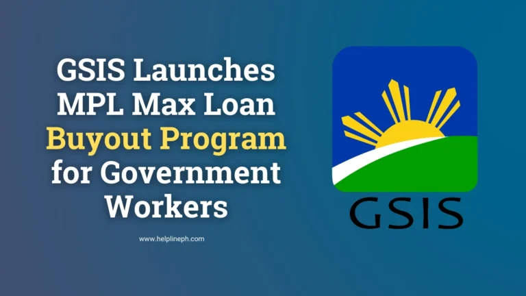 GSIS MPL Max Loan Buyout Program – Government workers can consolidate loans with low interest rates. Visit helplineph.com for details.