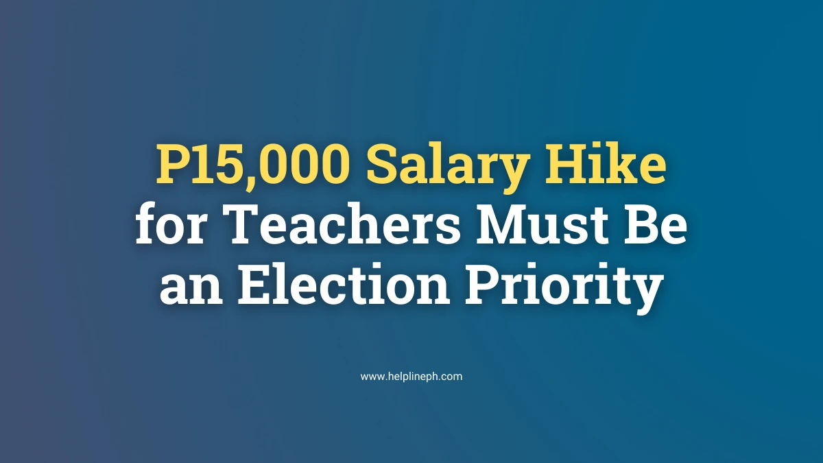 P15,000 salary hike for teachers urged by TDC as an election issue, with HelplinePH branding.