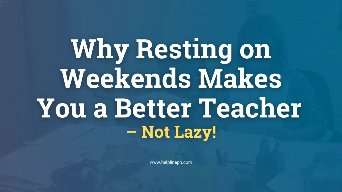 Teacher relaxing on the weekend with no school forms to work on, featured by Helpline PH
