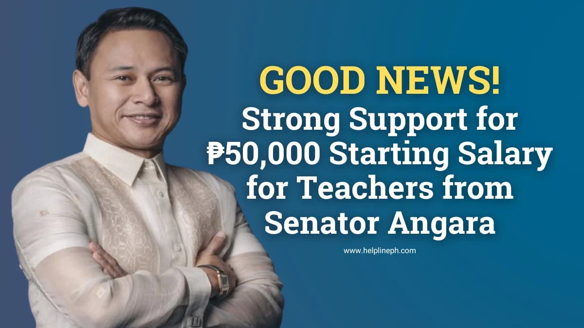 Senator Sonny Angara supports ₱50,000 starting salary for teachers featured on HelplinePH