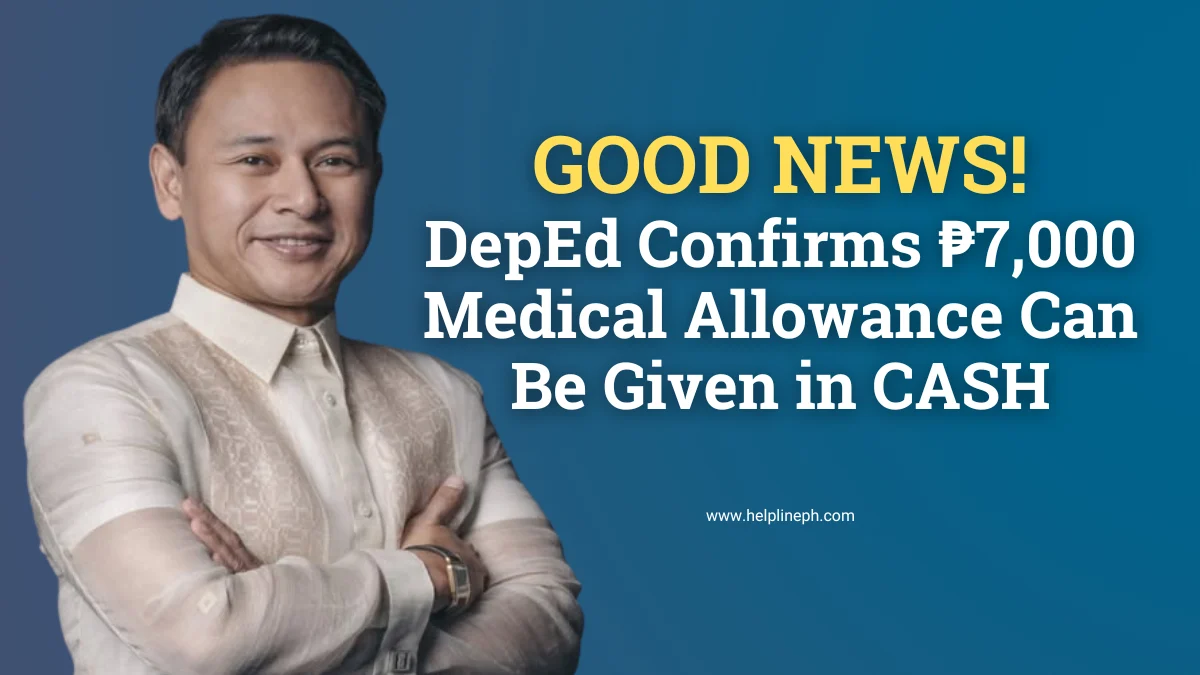DepEd Secretary confirms ₱7,000 medical allowance can be given in cash to teaching and non-teaching personnel