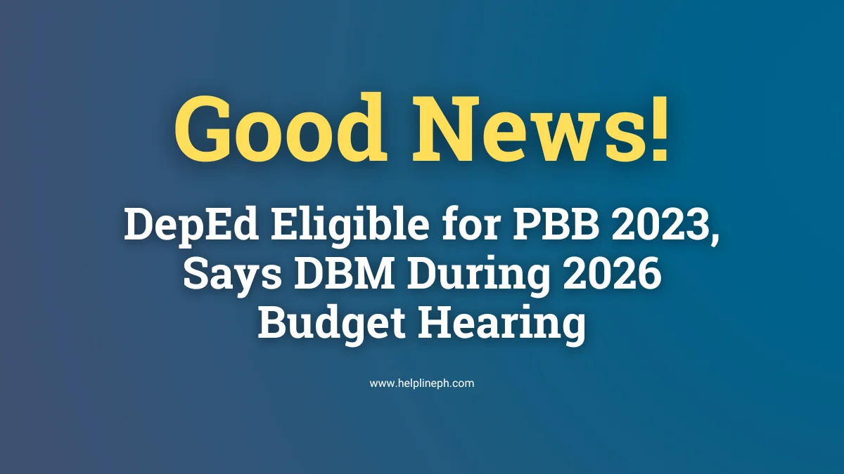 DepEd eligible for PBB 2023 update confirmed by DBM during 2026 budget hearing, shared by helplineph.com