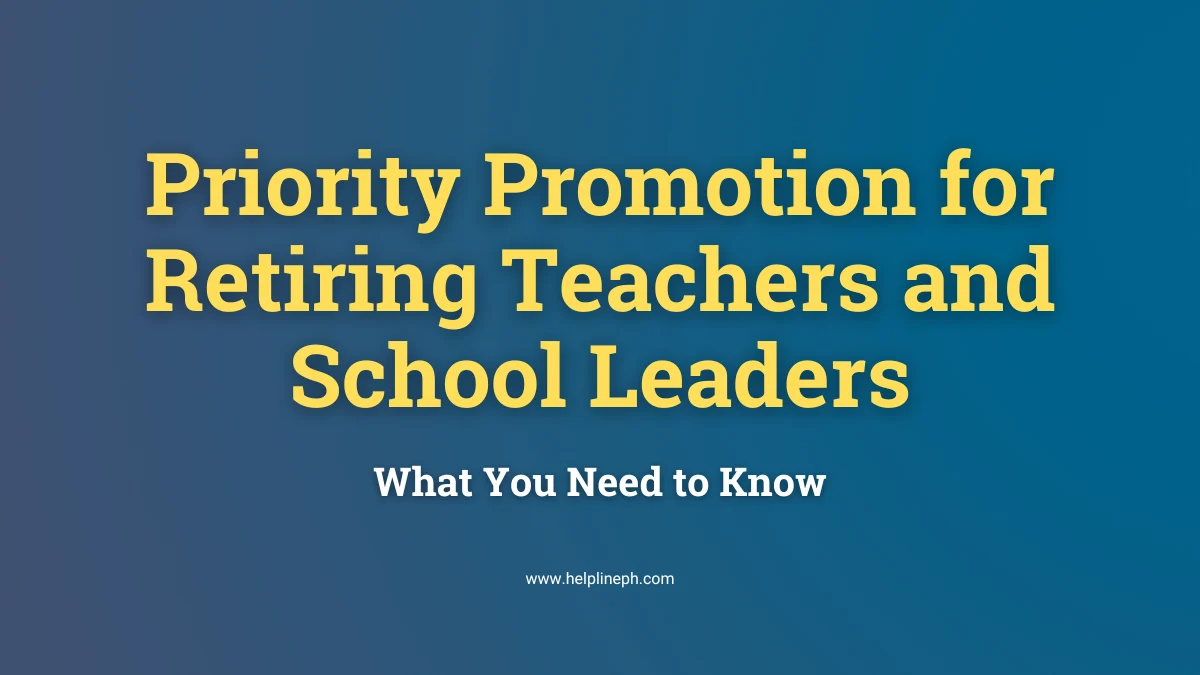 Priority promotion for retirable teachers and school leaders – DepEd 2025 update from helplineph.com